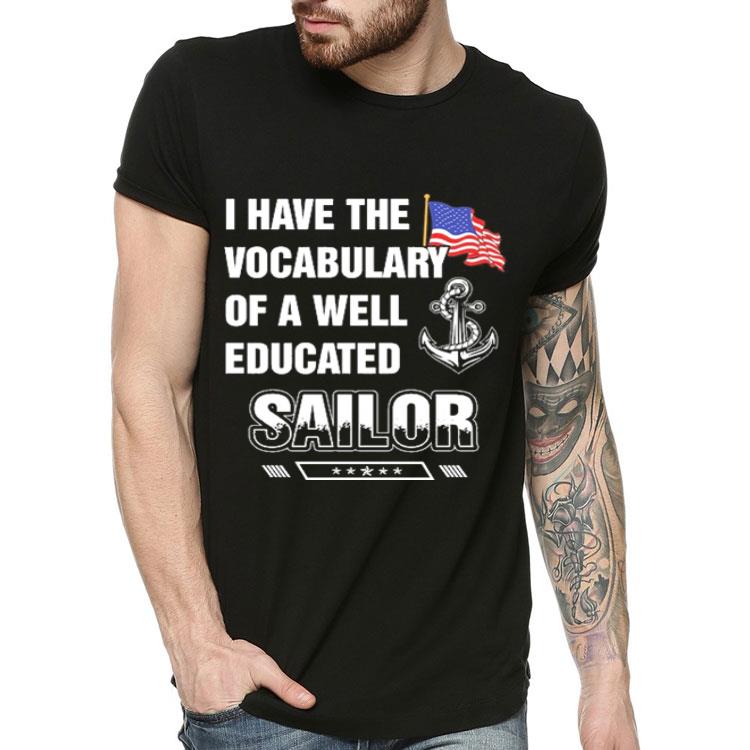 Flag America I have the vocabulary of a well educated Sailor shirt 4 - Flag America I have the vocabulary of a well educated Sailor shirt