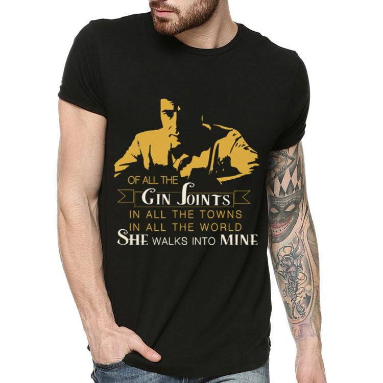 Gin Joints in all the towns in all the world she walks into mine shirt 4 - Gin Joints in all the towns in all the world she walks into mine shirt