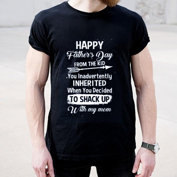 Happy Father s Day From The Kid You Inherited shirt 4 - Happy Father’s Day From The Kid You Inherited shirt