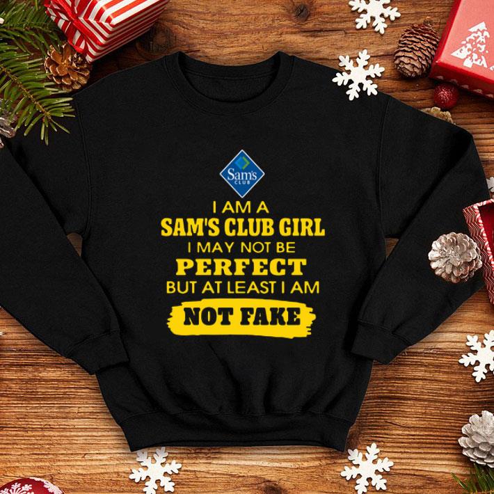 I Am A Sam s Club Girl I May Not Be But At Least I Am Not Fake shirt 4 1 - I Am A Sam’s Club Girl I May Not Be But At Least I Am Not Fake shirt