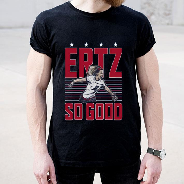 Julie Ertz Ertz So Good shirt 4 1 - Julie Ertz Ertz So Good shirt