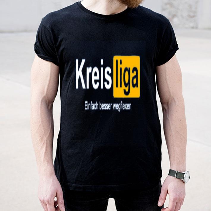 Kreis Liga Einfach Besser Wegflexen shirt 4 1 - Kreis Liga Einfach Besser Wegflexen shirt