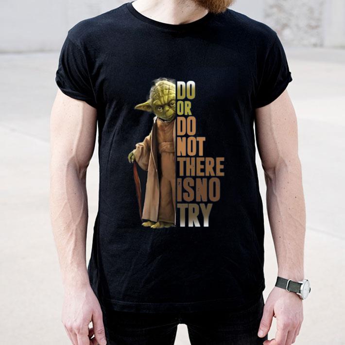 Master Yoda Do Or Do Not There Is No Tryshirt 4 - Master Yoda Do Or Do Not There Is No Tryshirt