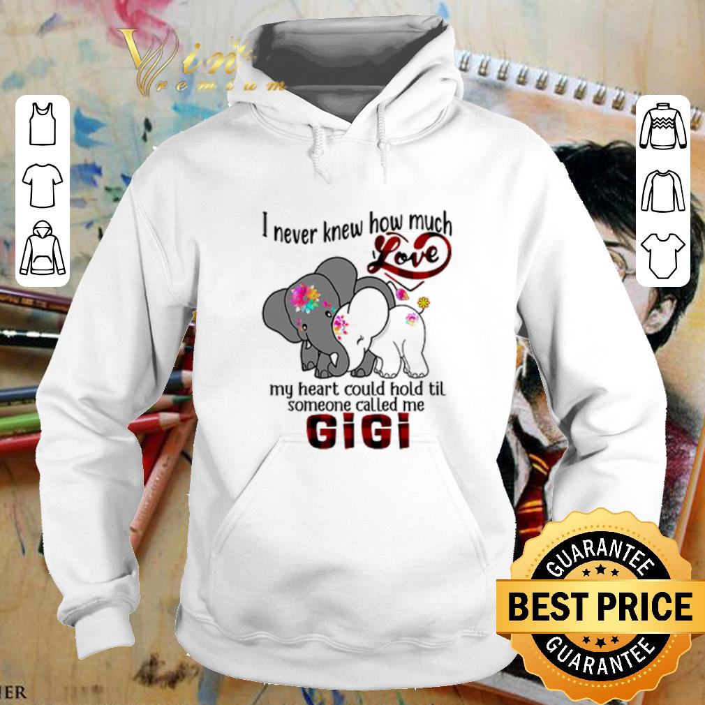 Pretty Elephants I never knew how much love my heart could hold til Gigi shirt 4 - Pretty Elephants I never knew how much love my heart could hold til Gigi shirt