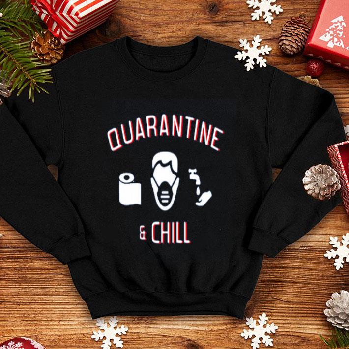 Quarantine And Chill shirt 4 - Quarantine And Chill shirt