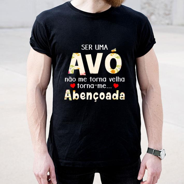 Ser uma avo nao me torna velha torna me abencoada shirt 4 - Ser uma avo nao me torna velha torna-me abencoada shirt