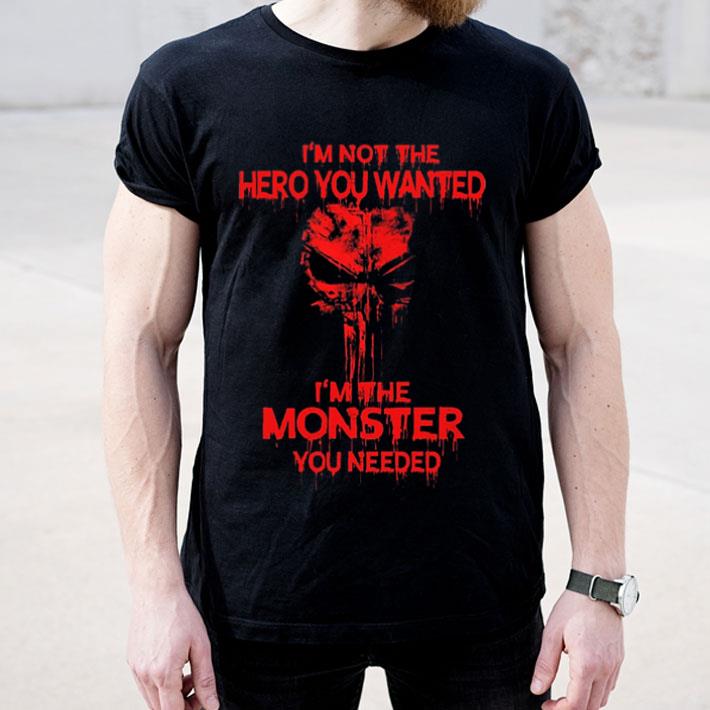 Skull I m not the hero you wanted i m the monster you needed shirt 4 - Skull I'm not the hero you wanted i'm the monster you needed shirt