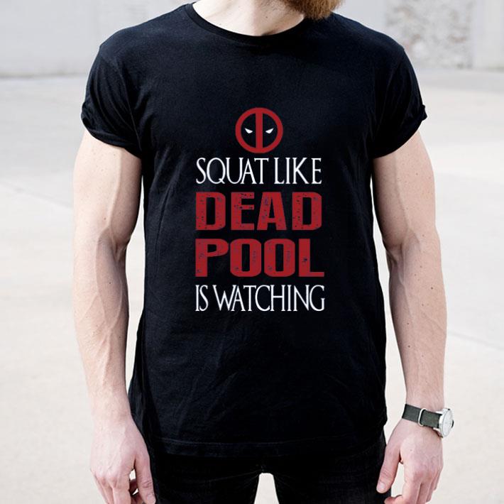 Squat Like Deadpool Is Watching shirt 4 - Squat Like Deadpool Is Watching shirt