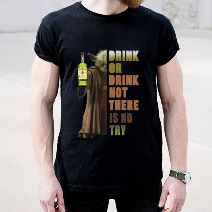 Star Wars Yoda Holding Jameson Whisky Drink Or Drink Not There Is No Try shirt 4 - Star Wars Yoda Holding Jameson Whisky Drink Or Drink Not There Is No Try shirt
