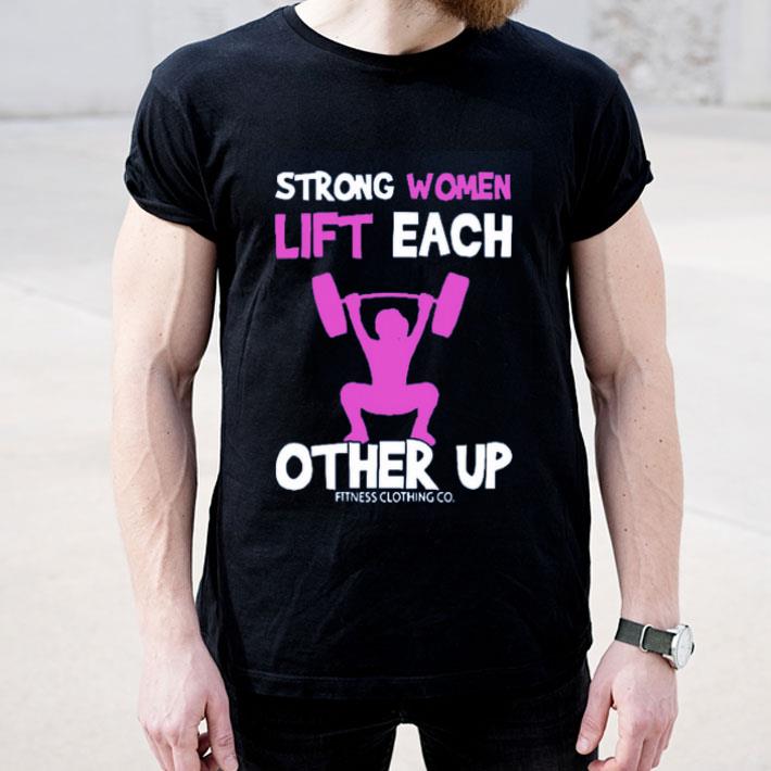 Strong Women Lift Each Other Up shirt 4 1 - Strong Women Lift Each Other Up shirt