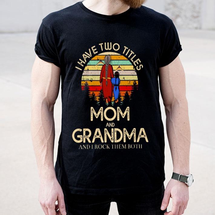 Sunset i have two titles mom and grandma and i rock them both shirt 4 - Sunset i have two titles mom and grandma and i rock them both shirt