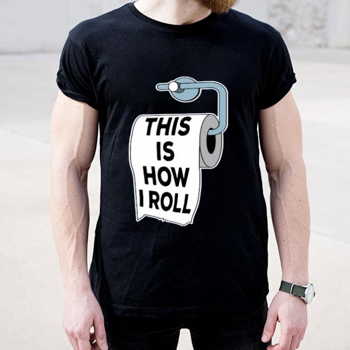 Toilet Paper Pun This Is How I Roll Father Day shirt 4 - Toilet Paper Pun This Is How I Roll Father Day shirt