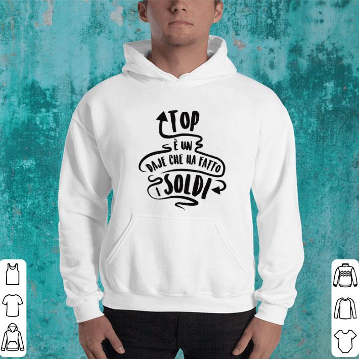 Top Un Daje Che Ha Fatto I Soldi Top Vs Daje shirt 4 - Top è Un Daje Che Ha Fatto I Soldi Top Vs Daje shirt