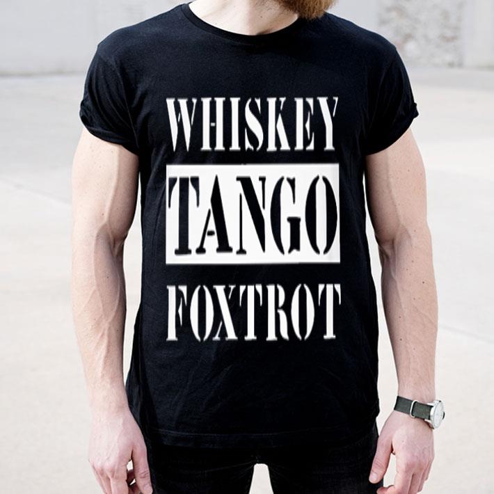 Whiskey Tango foxtrot shirt 4 - Whiskey Tango foxtrot shirt