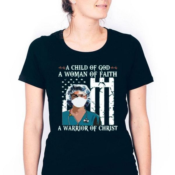 Nice Nurse A Child Of God A Woman Of Faith A Warrior Of Christ Shirt