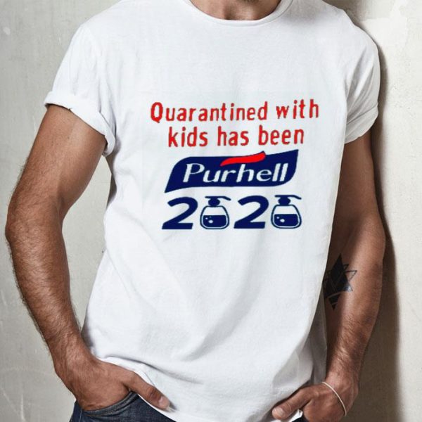 Nice Quarantined With Kids Has Been Purhell 2020 Shirt