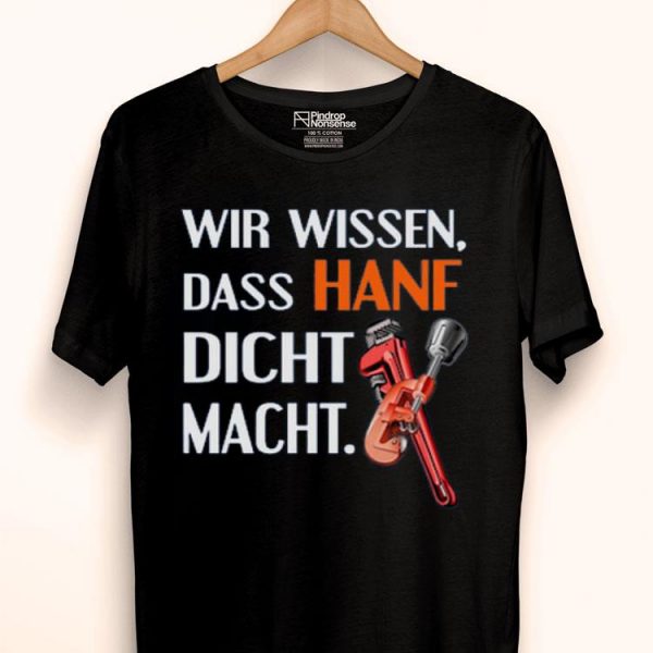 Nice Wir Wissen Dass Hanf Dicht Macht Shirt