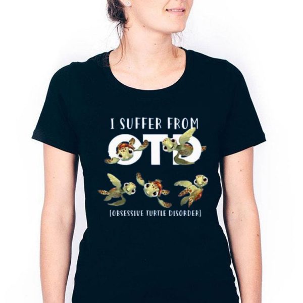 Nice I Suffer From Obsessive Turtle Disorder Shirt