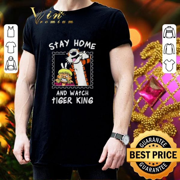 Premium Joe Exotic Stay home and watch Tiger King Calvin and Hobbes shirt
