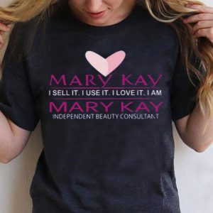 Top Mary Kay I Sell It I Use It I Love It I Am Mary Kay shirt