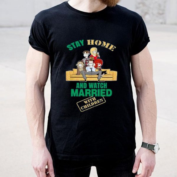 Top Stay Home And Watch Married With Children shirt
