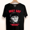 Nice Moe Howard Just Say Moe Shirt