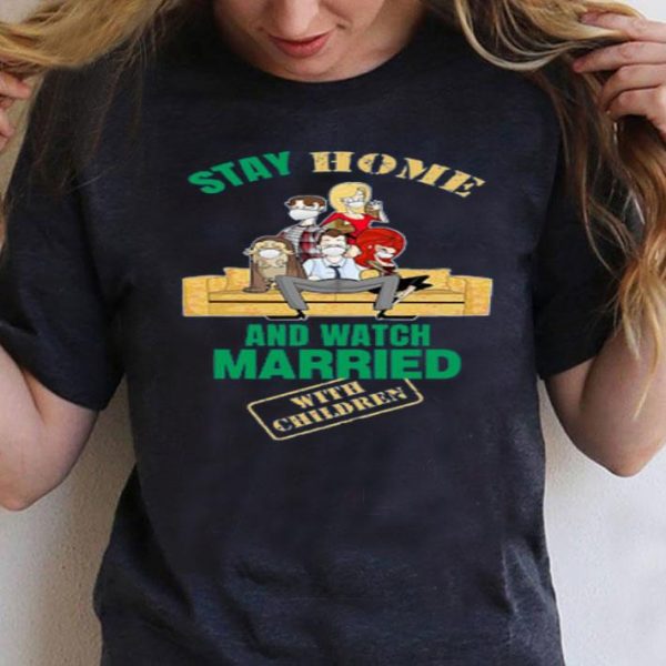 Top Stay Home And Watch Married With Children shirt