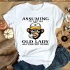 Hot Monkey Assuming I’m Just An Old Lady Was Your First Mistake shirt
