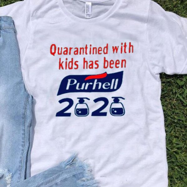 Nice Quarantined With Kids Has Been Purhell 2020 Shirt