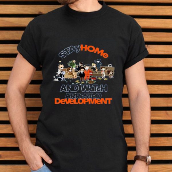 Top Stay Home And Watch Arrested Development shirt