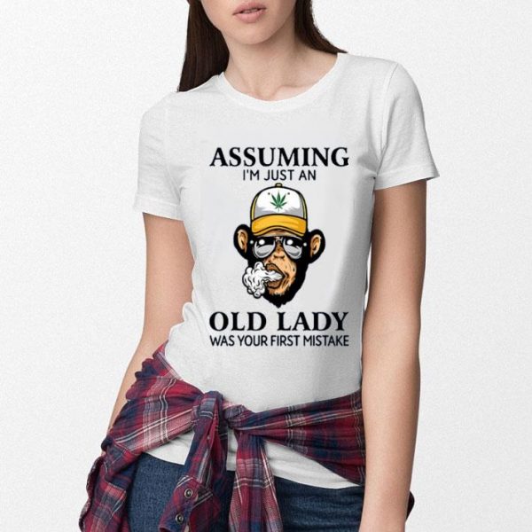 Hot Monkey Assuming I’m Just An Old Lady Was Your First Mistake shirt