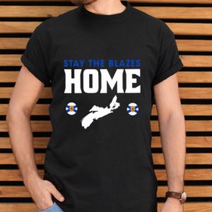 Top Stay The Blazes Home shirt