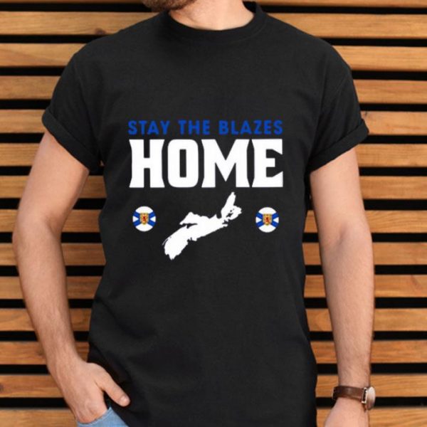 Top Stay The Blazes Home shirt