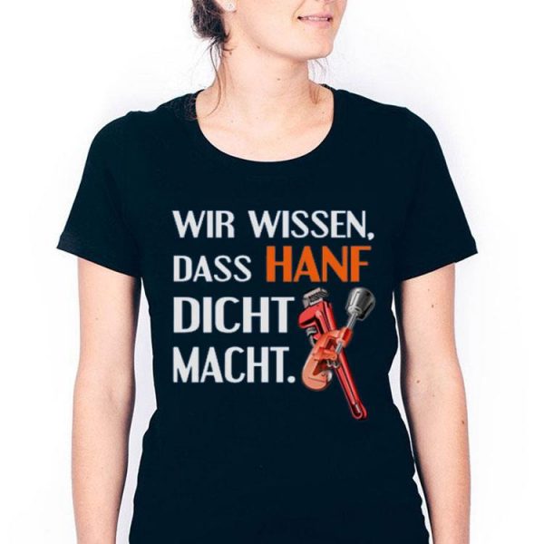 Nice Wir Wissen Dass Hanf Dicht Macht Shirt
