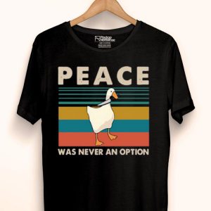 Nice Goose Peace Was Never An Option Vintage Shirt
