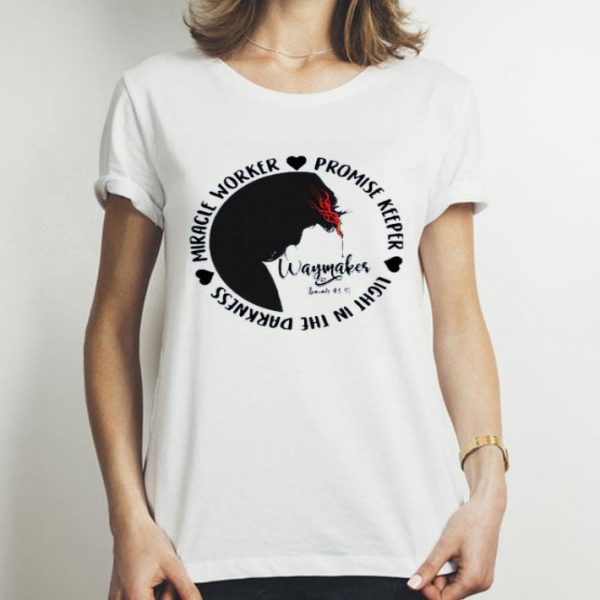 Top Leeland Way Maker Miracle Worker Promise Keeper Light In The Darkness shirt