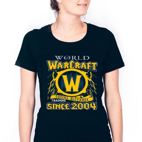 Hot World Warcraft Social Distance Training Since 2004 shirt