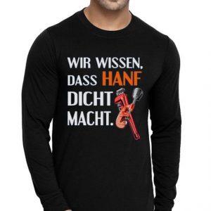 Nice Wir Wissen Dass Hanf Dicht Macht Shirt