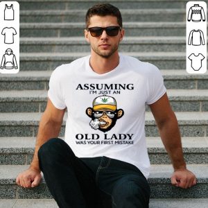 Hot Monkey Assuming I’m Just An Old Lady Was Your First Mistake shirt