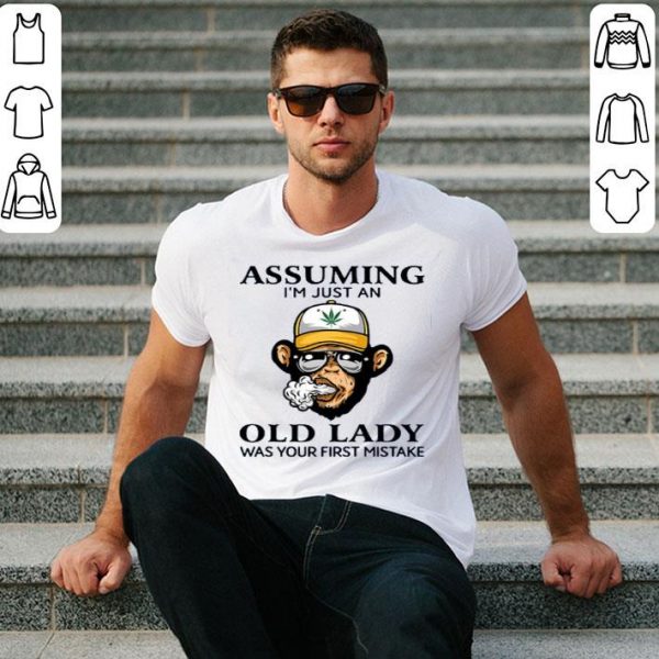 Hot Monkey Assuming I’m Just An Old Lady Was Your First Mistake shirt