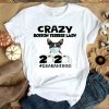 Nice Crazy Boston Terrier Lady 2020 shirt