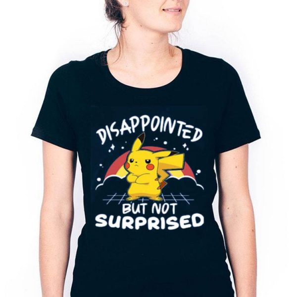 Hot Pokemon Disappointed But Not Surprised shirt