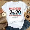 Nice Housekeeper The Year When Sh Got Real shirt