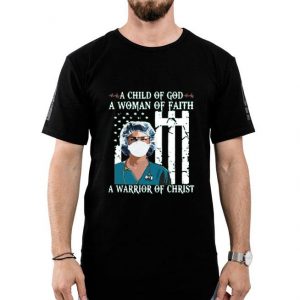 Nice Nurse A Child Of God A Woman Of Faith A Warrior Of Christ Shirt