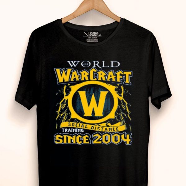 Hot World Warcraft Social Distance Training Since 2004 shirt