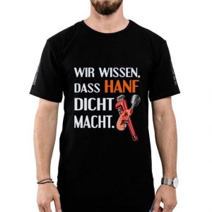 Nice Wir Wissen Dass Hanf Dicht Macht Shirt