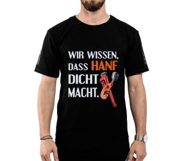 Nice Wir Wissen Dass Hanf Dicht Macht Shirt