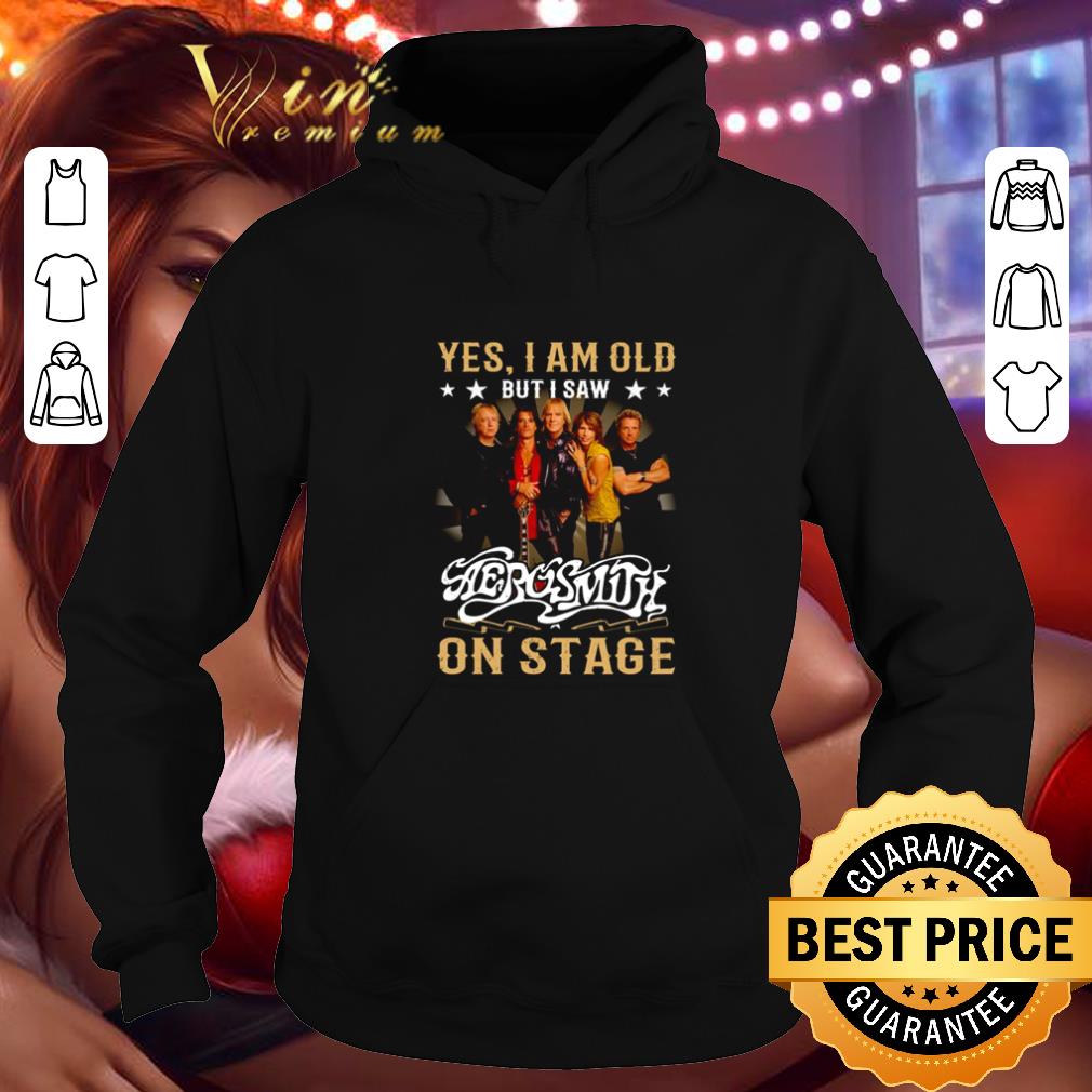 Official Yes i am old but i saw Aerosmith on stage shirt 4 - Official Yes i am old but i saw Aerosmith on stage shirt