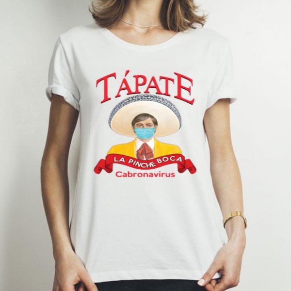 Nice Tapate La Pinche Boca Coronavirus Shirt