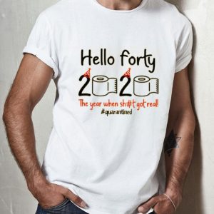 Nice Toilet Paper Hello Forty 2020 The Year When Shit Got Real Covid 19 Shirt